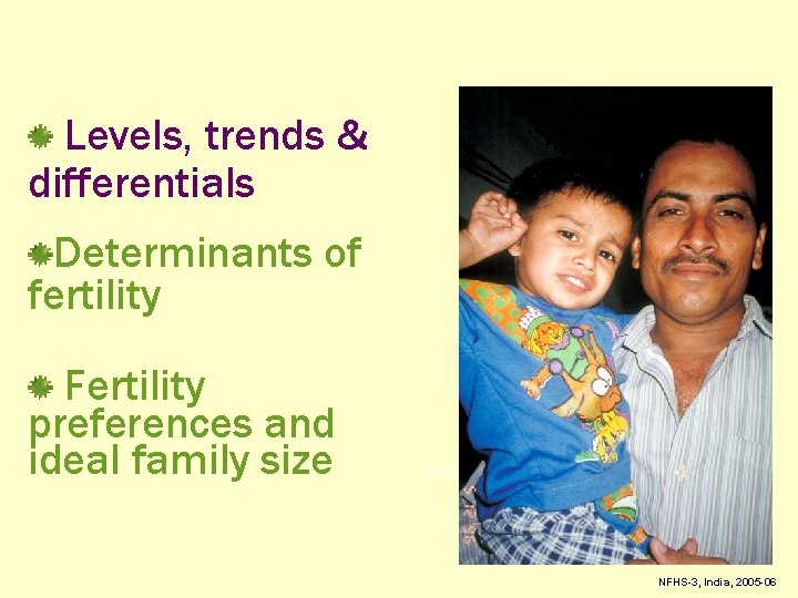 Levels, trends & differentials Determinants of fertility Fertility preferences and ideal family size (c)