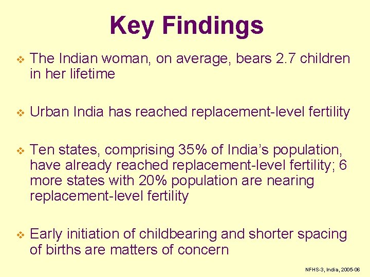 Key Findings v The Indian woman, on average, bears 2. 7 children in her