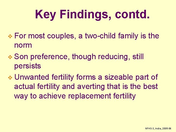 Key Findings, contd. v For most couples, a two-child family is the norm v