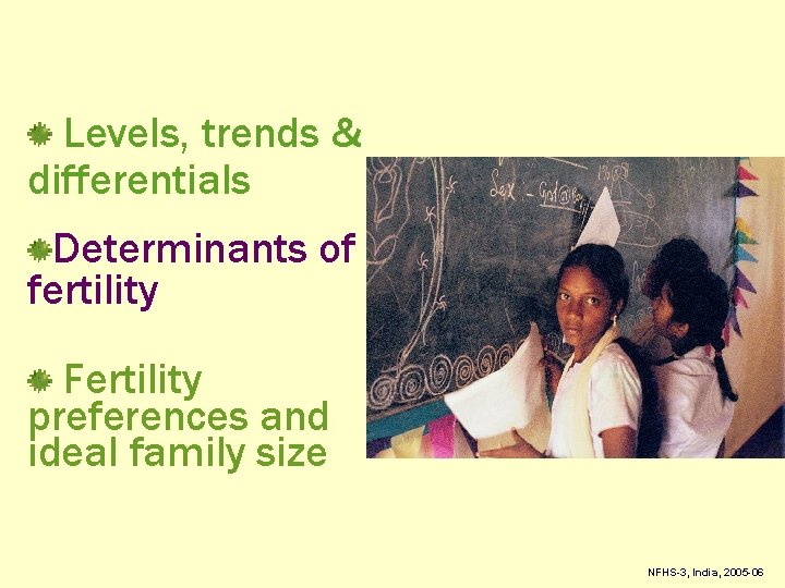 Levels, trends & differentials Determinants of fertility Fertility preferences and ideal family size (c)