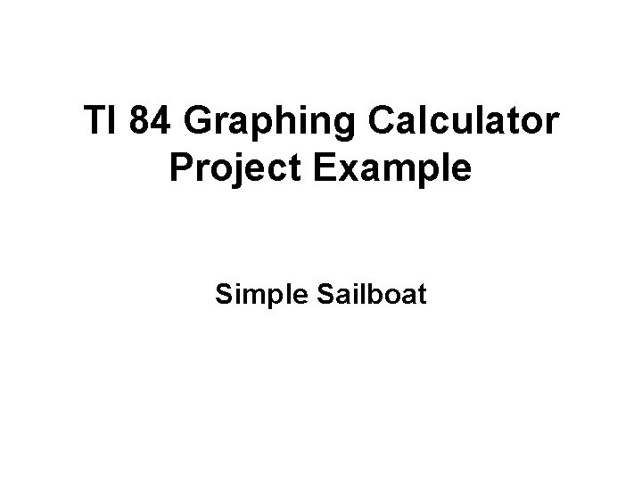 TI 84 Graphing Calculator Project Example Simple Sailboat 