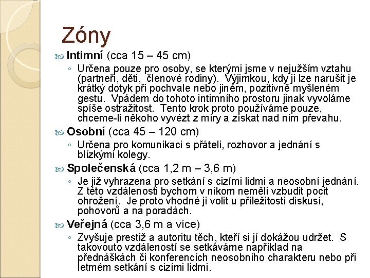 Zóny Intimní (cca 15 – 45 cm) Osobní (cca 45 – 120 cm) ◦