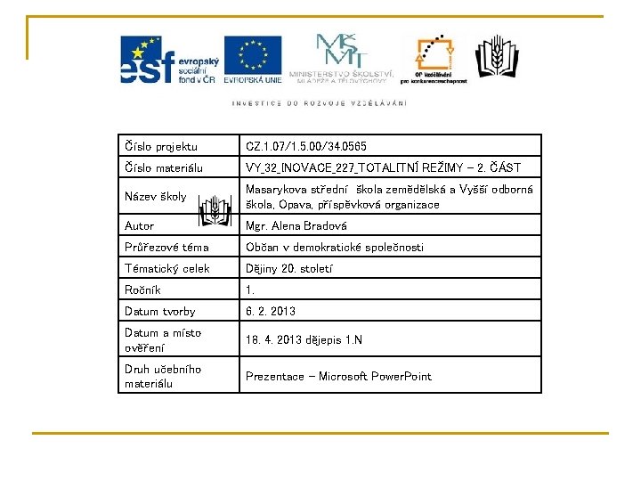 Číslo projektu CZ. 1. 07/1. 5. 00/34. 0565 Číslo materiálu VY_32_INOVACE_227_TOTALITNÍ REŽIMY – 2.