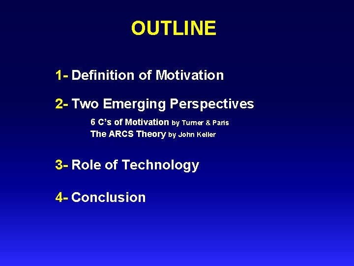 OUTLINE 1 Definition of Motivation 2 Two Emerging Perspectives 6 C’s of Motivation by