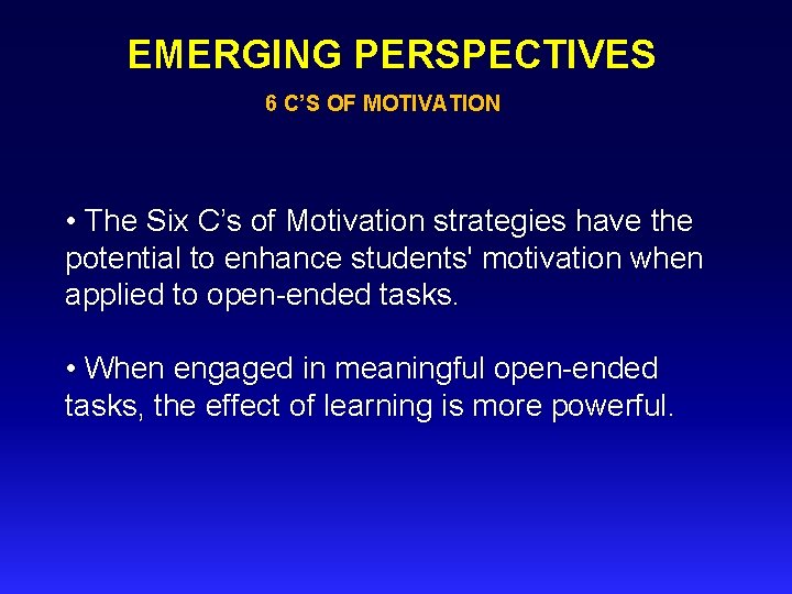 EMERGING PERSPECTIVES 6 C’S OF MOTIVATION • The Six C’s of Motivation strategies have