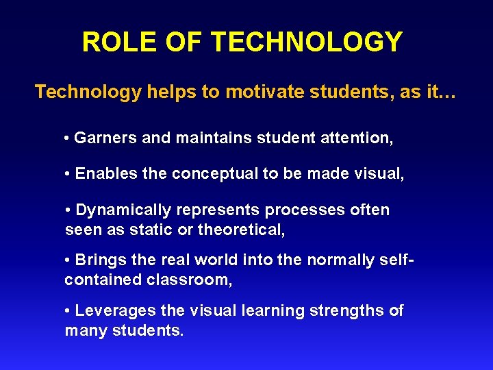 ROLE OF TECHNOLOGY Technology helps to motivate students, as it… • Garners and maintains