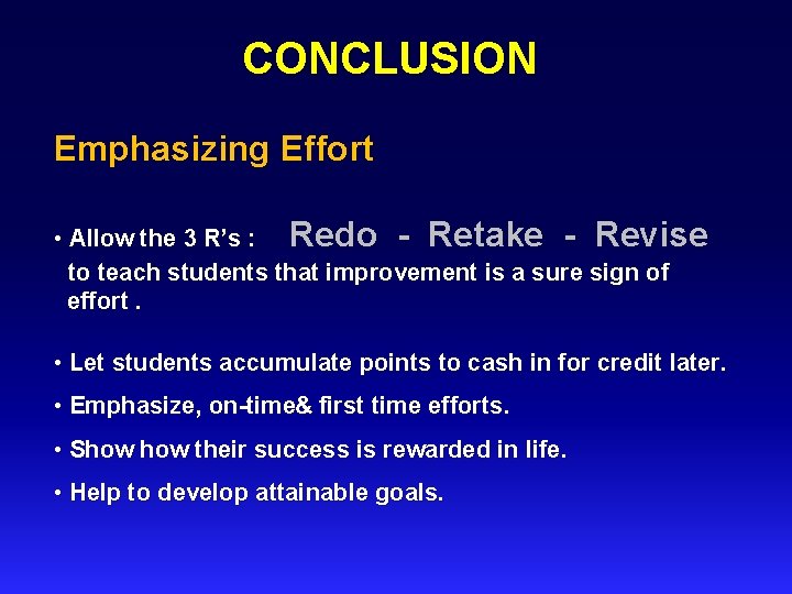 CONCLUSION Emphasizing Effort • Allow the 3 R’s : Redo Retake Revise to teach