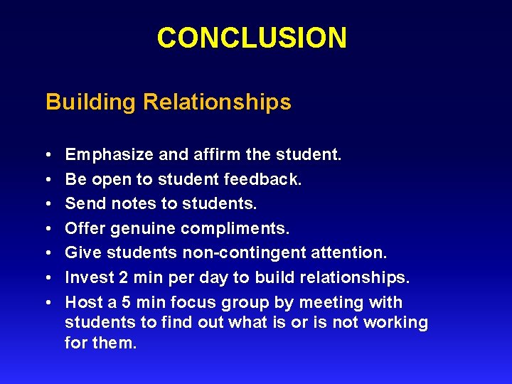 CONCLUSION Building Relationships • • Emphasize and affirm the student. Be open to student