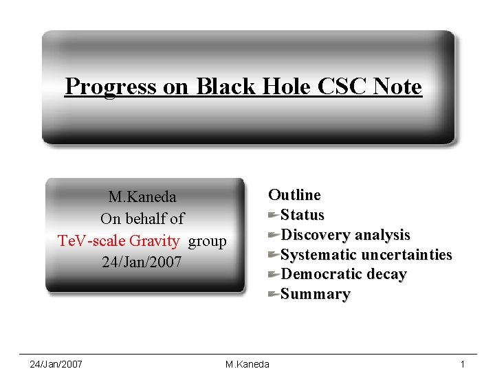 Progress on Black Hole CSC Note M. Kaneda On behalf of Te. V-scale Gravity