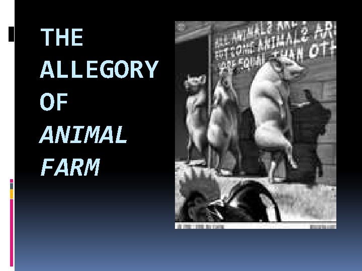 THE ALLEGORY OF ANIMAL FARM THE ALLEGORY OF ANIMAL FARM