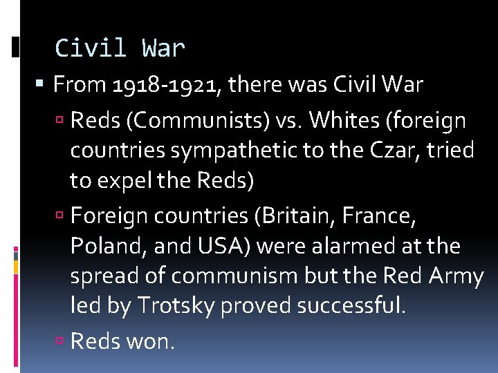 Civil War From 1918 -1921, there was Civil War Reds (Communists) vs. Whites (foreign Civil War From 1918 -1921, there was Civil War Reds (Communists) vs. Whites (foreign