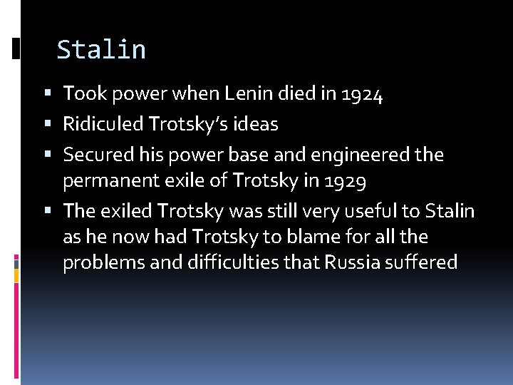 Stalin Took power when Lenin died in 1924 Ridiculed Trotsky’s ideas Secured his power Stalin Took power when Lenin died in 1924 Ridiculed Trotsky’s ideas Secured his power