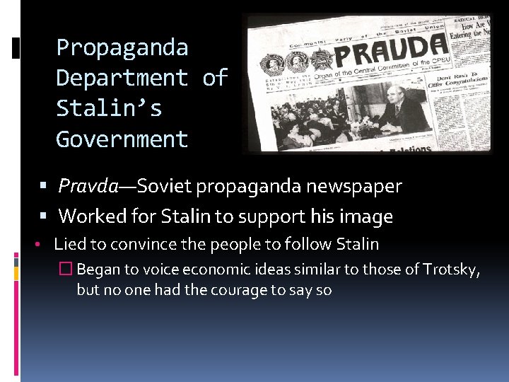 Propaganda Department of Stalin’s Government Pravda—Soviet propaganda newspaper Worked for Stalin to support his Propaganda Department of Stalin’s Government Pravda—Soviet propaganda newspaper Worked for Stalin to support his