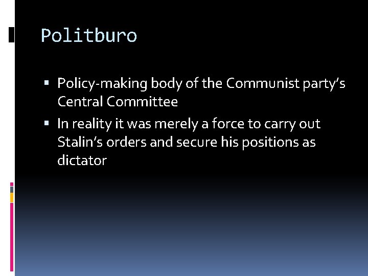 Politburo Policy-making body of the Communist party’s Central Committee In reality it was merely Politburo Policy-making body of the Communist party’s Central Committee In reality it was merely