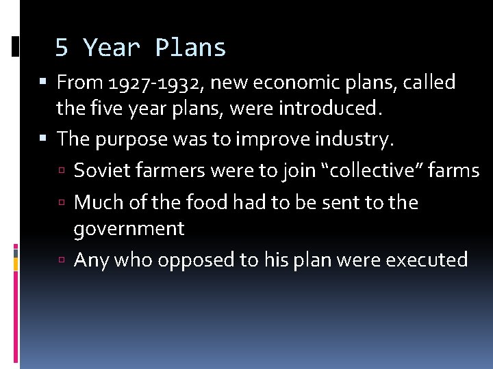 5 Year Plans From 1927 -1932, new economic plans, called the five year plans, 5 Year Plans From 1927 -1932, new economic plans, called the five year plans,