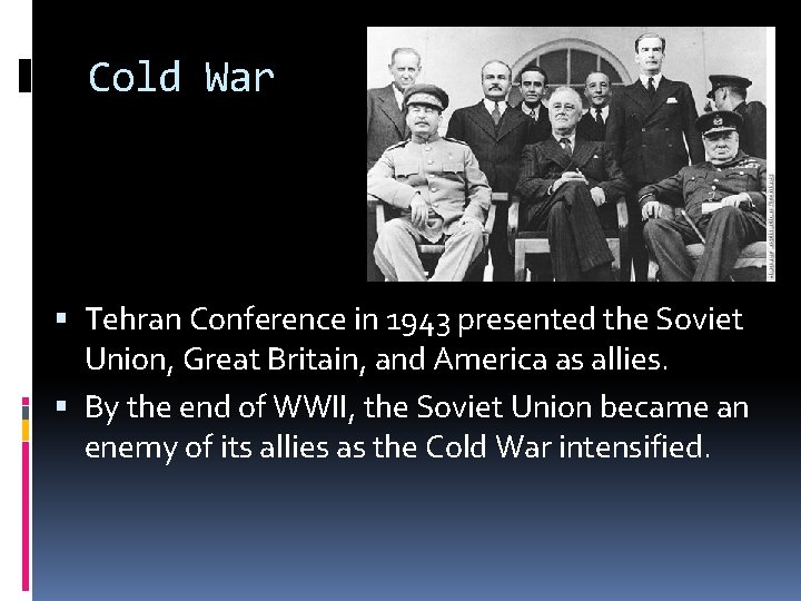 Cold War Tehran Conference in 1943 presented the Soviet Union, Great Britain, and America Cold War Tehran Conference in 1943 presented the Soviet Union, Great Britain, and America