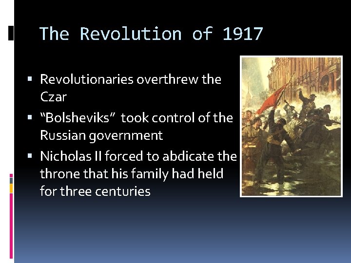 The Revolution of 1917 Revolutionaries overthrew the Czar “Bolsheviks” took control of the Russian The Revolution of 1917 Revolutionaries overthrew the Czar “Bolsheviks” took control of the Russian