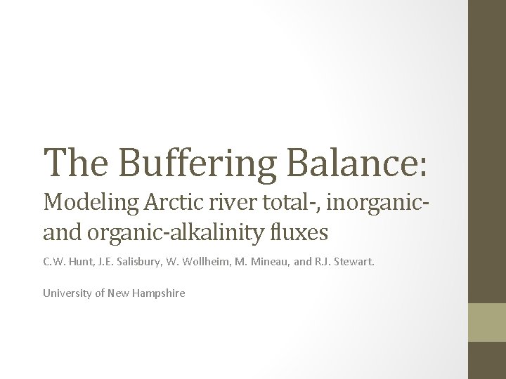 The Buffering Balance: Modeling Arctic river total-, inorganicand organic-alkalinity fluxes C. W. Hunt, J.