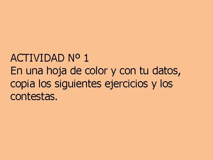 ACTIVIDAD Nº 1 En una hoja de color y con tu datos, copia los