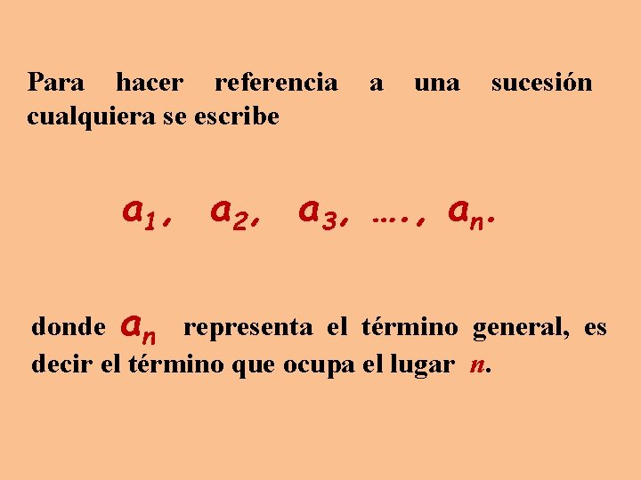 Para hacer referencia cualquiera se escribe a una sucesión a 1, a 2, a