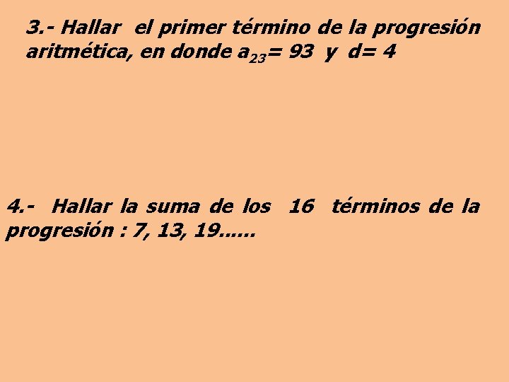 3. - Hallar el primer término de la progresión aritmética, en donde a 23=