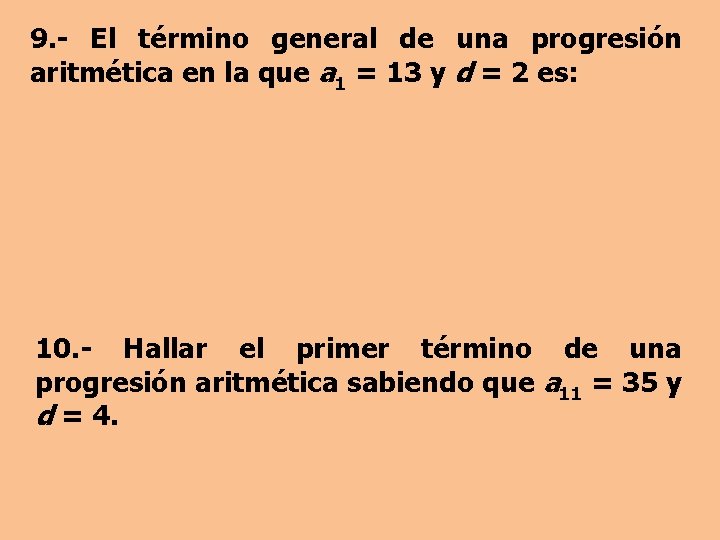 9. - El término general de una progresión aritmética en la que a 1