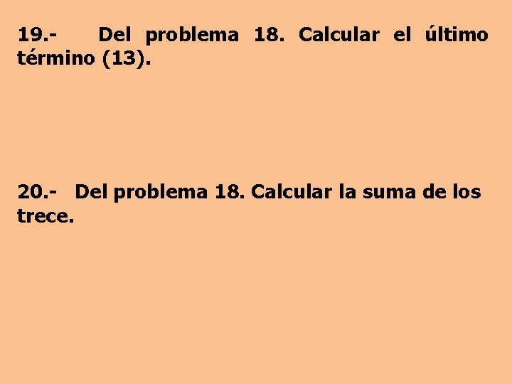 19. Del problema 18. Calcular el último término (13). 20. - Del problema 18.