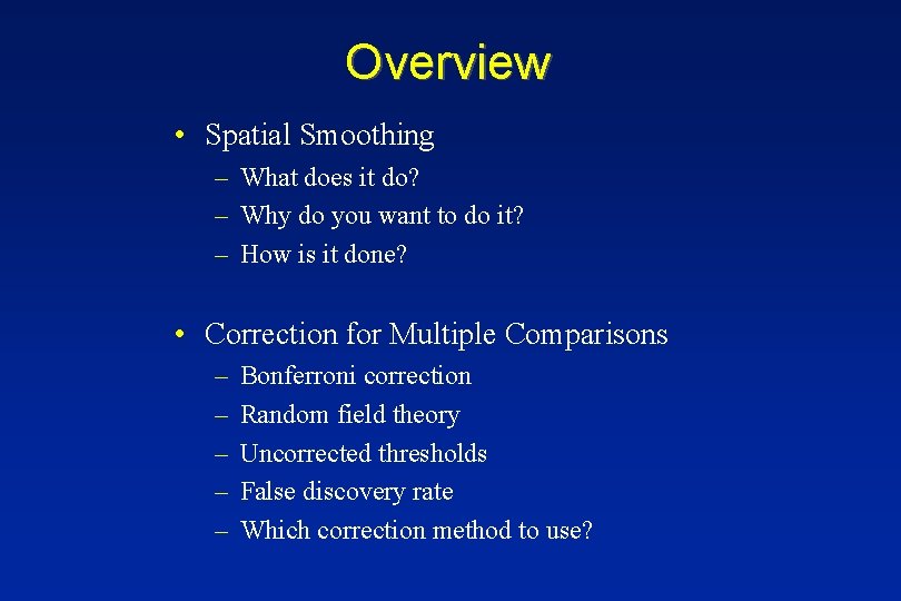 Overview • Spatial Smoothing – What does it do? – Why do you want