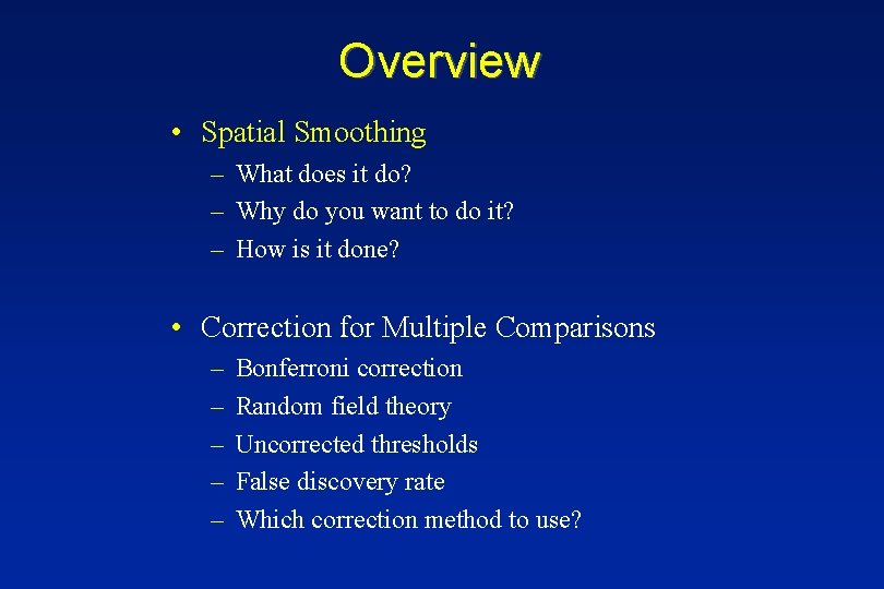Overview • Spatial Smoothing – What does it do? – Why do you want