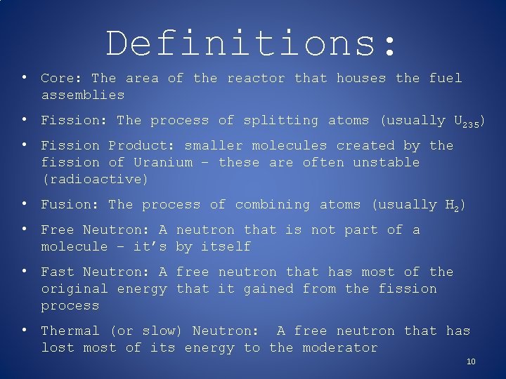 Definitions: • Core: The area of the reactor that houses the fuel assemblies •