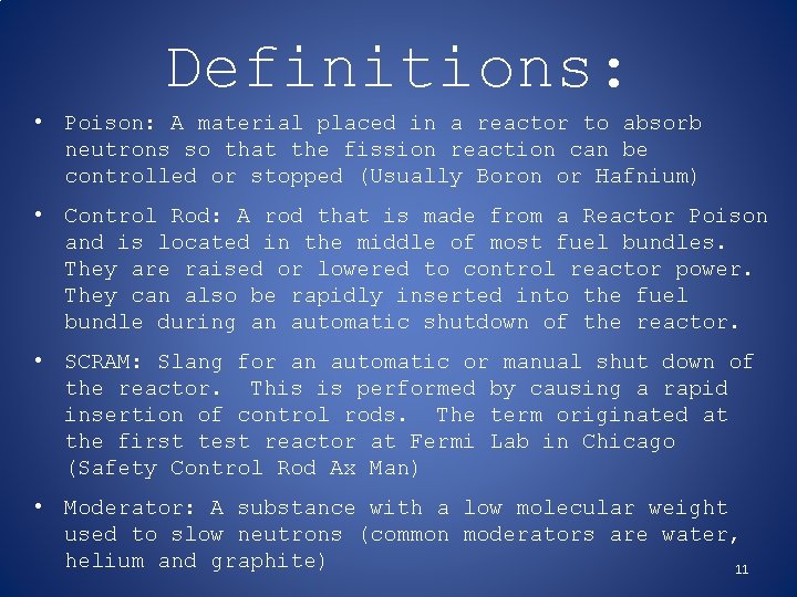 Definitions: • Poison: A material placed in a reactor to absorb neutrons so that