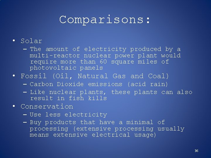 Comparisons: • Solar – The amount of electricity produced by a multi-reactor nuclear power