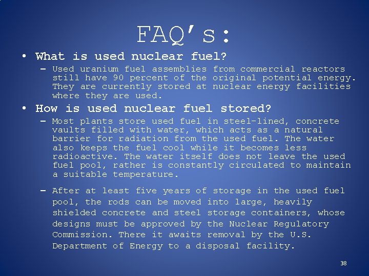 FAQ’s: • What is used nuclear fuel? – Used uranium fuel assemblies from commercial