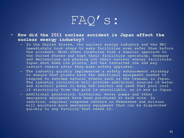 FAQ’s: • How did the 2011 nuclear accident in Japan affect the nuclear energy