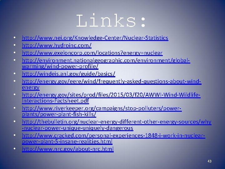 Links: • • • http: //www. nei. org/Knowledge-Center/Nuclear-Statistics http: //www. hydroinc. com/ http: //www.