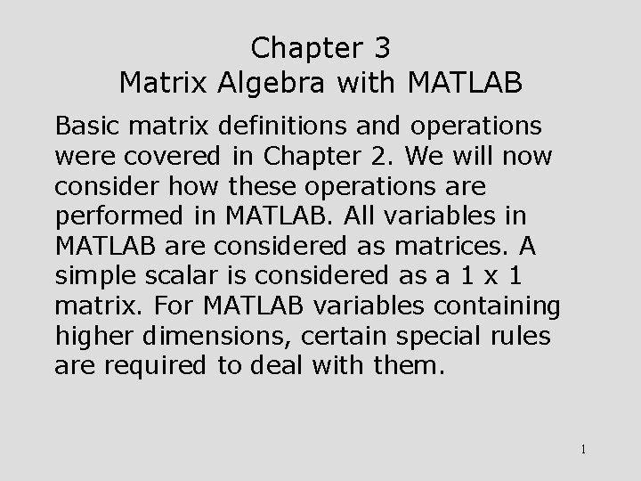Chapter 3 Matrix Algebra with MATLAB Basic matrix definitions and operations were covered in