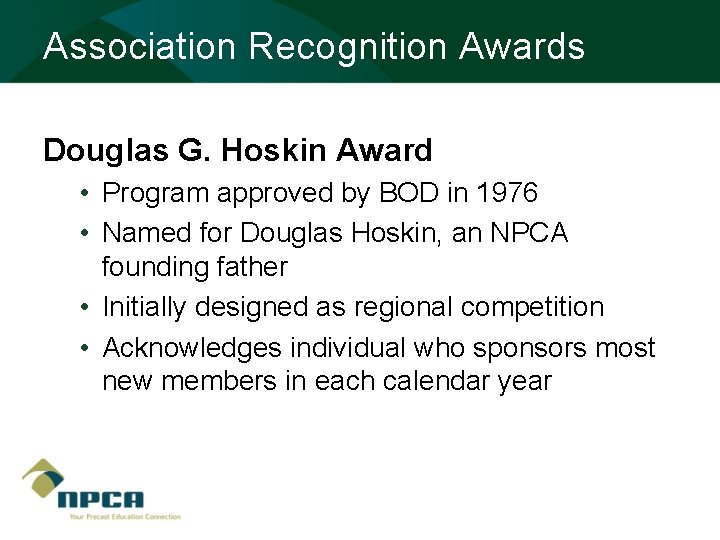 Association Recognition Awards Douglas G. Hoskin Award • Program approved by BOD in 1976