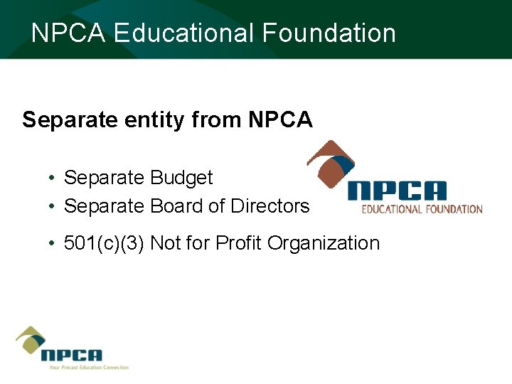 NPCA Educational Foundation Separate entity from NPCA • Separate Budget • Separate Board of