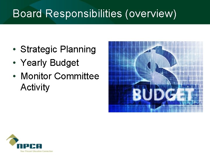 Board Responsibilities (overview) • Strategic Planning • Yearly Budget • Monitor Committee Activity 