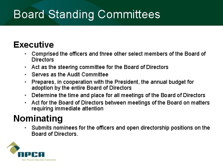 Board Standing Committees Executive • Comprised the officers and three other select members of