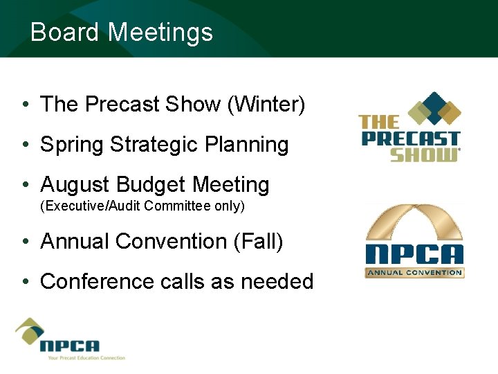 Board Meetings • The Precast Show (Winter) • Spring Strategic Planning • August Budget