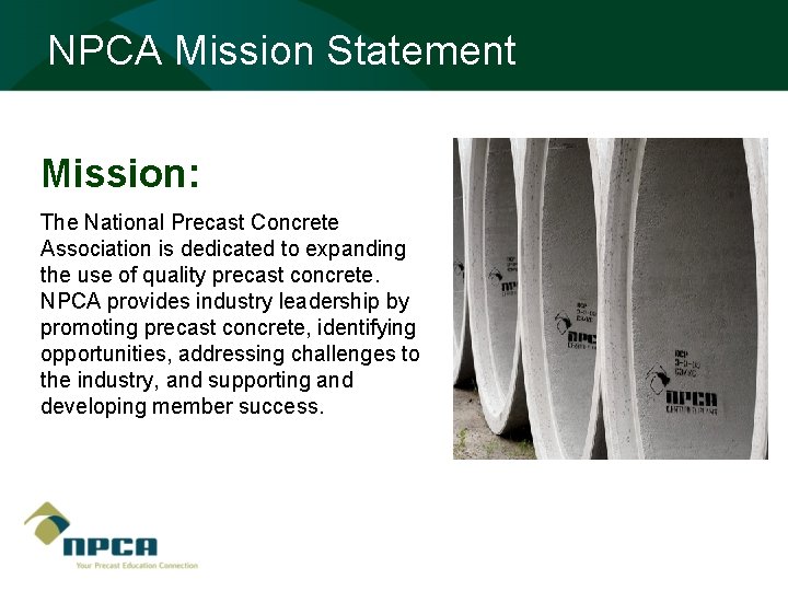 NPCA Mission Statement Mission: The National Precast Concrete Association is dedicated to expanding the