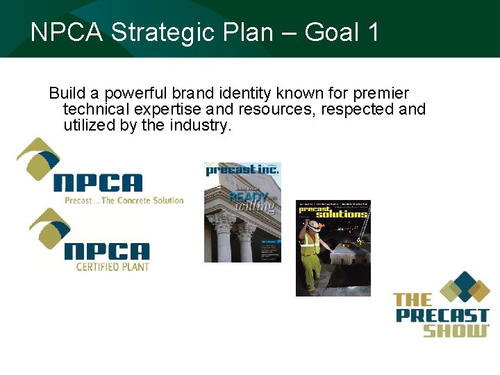 NPCA Strategic Plan – Goal 1 Build a powerful brand identity known for premier