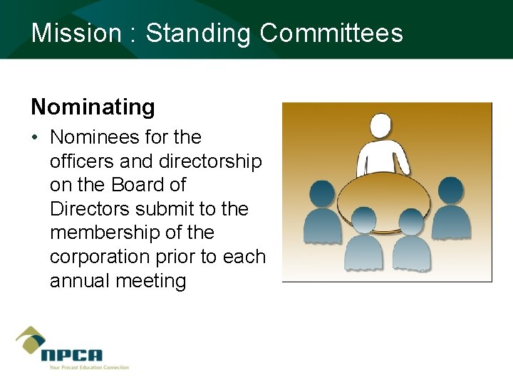 Mission : Standing Committees Nominating • Nominees for the officers and directorship on the