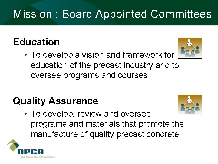 Mission : Board Appointed Committees Education • To develop a vision and framework for