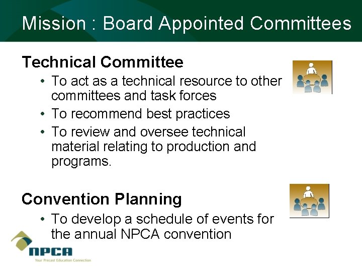 Mission : Board Appointed Committees Technical Committee • To act as a technical resource