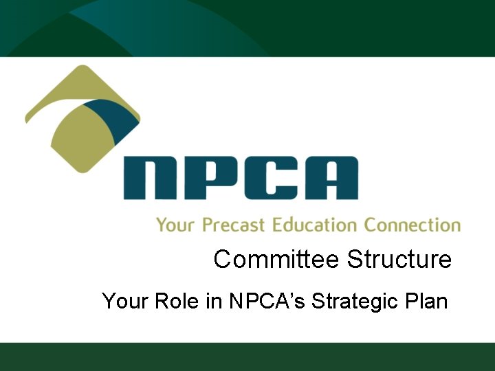 Committee Structure Your Role in NPCA’s Strategic Plan 