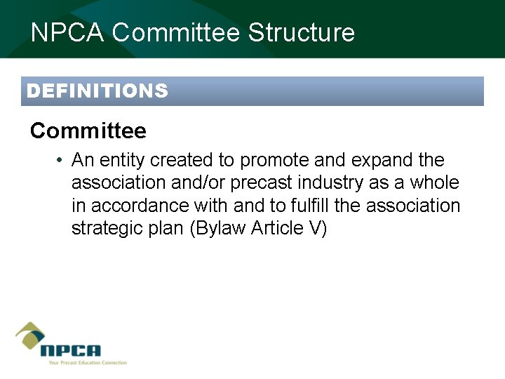 NPCA Committee Structure DEFINITIONS Committee • An entity created to promote and expand the