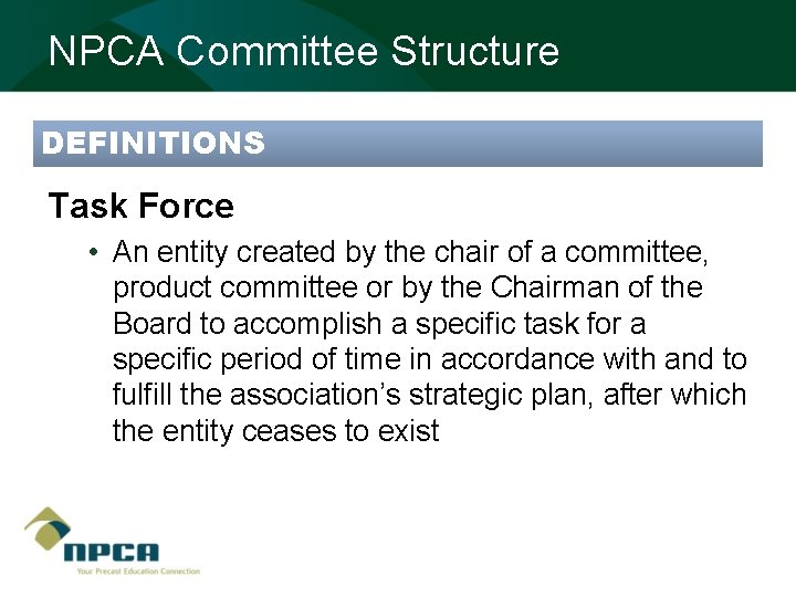 NPCA Committee Structure DEFINITIONS Task Force • An entity created by the chair of