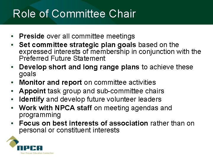 Role of Committee Chair • Preside over all committee meetings • Set committee strategic